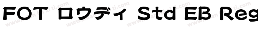 FOT ロウディ Std EB Regular字体转换